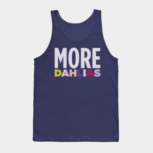 MORE DAHLIAS - In all the Colors Tank Top